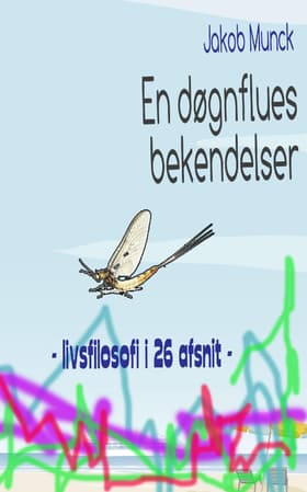 En døgnsflues bekendelser af Jakob Munck