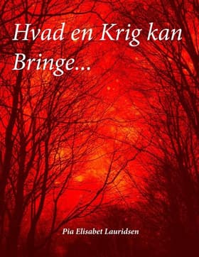 Hvad en krig kan bringe af Pia Elisabet Lauridsen
