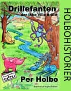 Drillefanten, der ikke ville drille af Per Holbo