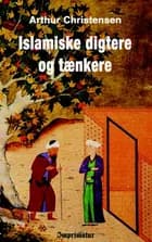 Islamiske digtere & tænkere af Arthur Christensen