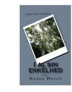 I al sin enkelhed af Hanne Holck