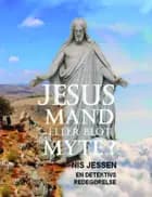 Jesus - mand eller blot myte?