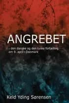 Angrebet - Den danske og den tyske fortælling om 9. april 1940 i Danmark