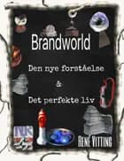 Brandworld - Den nye forståelse & Det perfekte liv