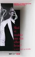 Skal vi snakke om det eller hvad? - og andre digte og noveller af Diverse Forfattere