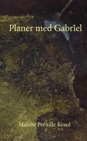 Planer med Gabriel af Malene Pernille Kraul