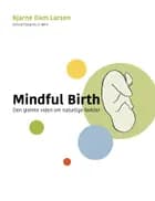 Mindful Birth - den glemte viden om fødsler