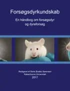 Forsøgsdyrkundskab - En håndbog om forsøgsdyr og dyreforsøg af Grete Østergaard, Klas Abelson, Dorte Bratbo Sørensen, Axel Kornerup Hansen og Thomas C. Krohn