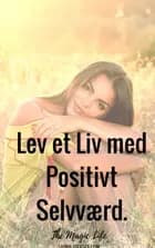 Lev et liv med positivt selvværd
