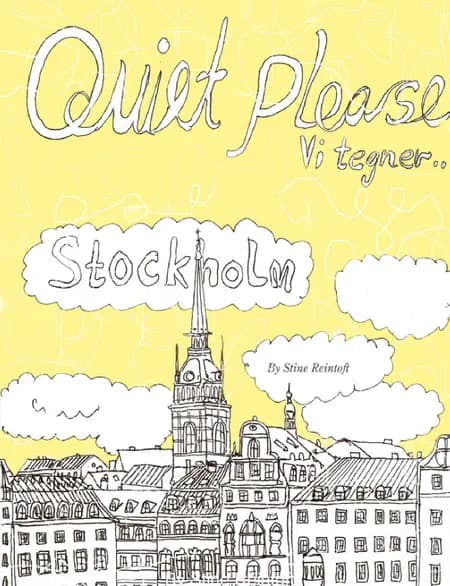 Quiet Please-Vi Tegner Stockholm af Stine Reintoft