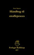 Håndbog til straffeproces af Dorte Nguyen