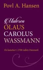Maleren Olaus Carolus Wassmann - en kunstner i 1700-tallets Danmark