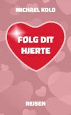 Følg dit hjerte - Rejsen af Michael Kold