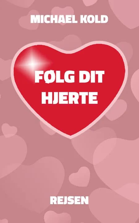 Følg dit hjerte - Rejsen af Michael Kold