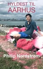 Hyldest til Aarhus af Philip Nordstrøm