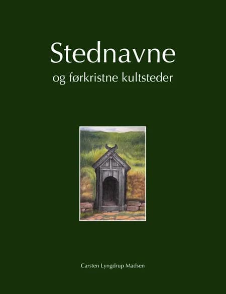 Stednavne og førkristne kultsteder af Carsten Lyngdrup Madsen