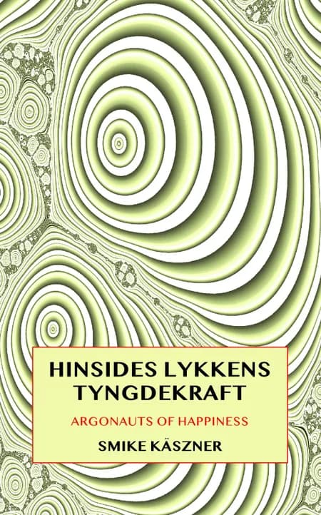 Hinsides Lykkens Tyngdekraft af Smike Käszner