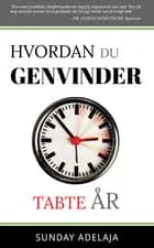 Hvordan du genvinder tabte år