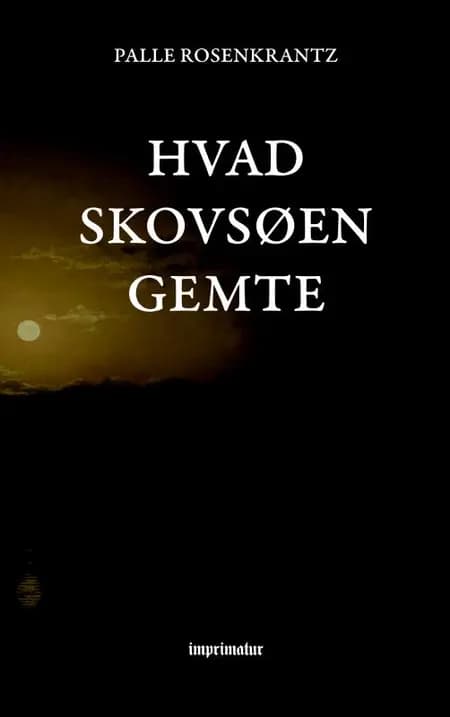 Hvad skovsøen gemte af Palle Rosenkrantz
