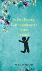 79 Små Prøver. Værdsæt livets-Værdier!