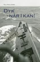 Dyk - Når I kan! af Kaj Hvolgaard