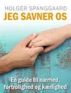 JEG SAVNER OS - En guide til nærhed, fortrolighed og kærlighed af Holger Spanggaard