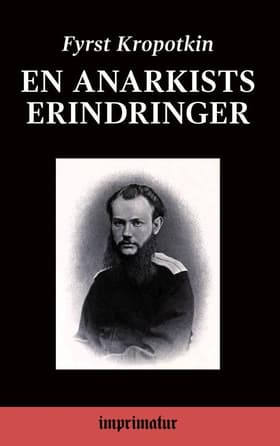 En Anarkists Erindringer af Fyrst Kropotkin