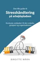 Den lille guide til stresshåndtering på arbejdspladsen