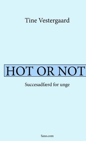 Hot or Not! Succesadfærd for unge. af Tine Vestergaard
