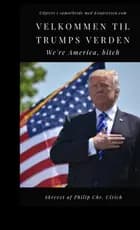 Velkommen Til Trumps Verden. We’re America, bitch