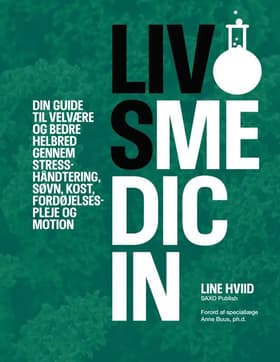 Livsmedicin - din guide til velvære og bedre helbred gennem stresshåndtering, søvn, kost, fordøjelsespleje og motion af Line Hviid