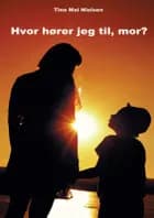Hvor hører jeg til, mor? af Tina Mai Nielsen