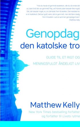 Genopdag den katolske tro af Matthew Kelly