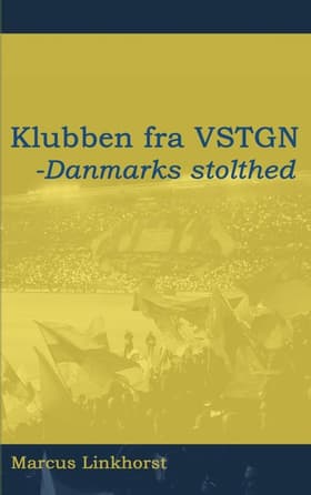 Klubben fra VSTGN - Danmarks stolthed af Marcus Linkhorst