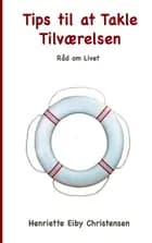 Tips til at Takle Tilværelsen af Henriette Eiby Christensen