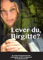 Lever du, Birgitte? af Kia Lundsgaard