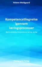 Kompetencetilegnelse igennem læringsprocesser - Børns udvikling, kompetence, læring, og leg af Helene Meldgaard