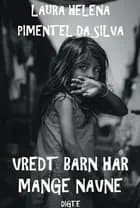 Vredt barn har mange navne