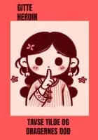 Tavse Tilde og Dragernes Død af Gitte Herdin