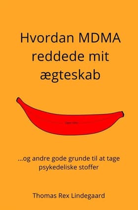 Hvordan MDMA reddede mit ægteskab af Thomas Rex Lindegaard