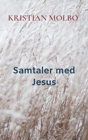 Samtaler med Jesus af Kristian Molbo