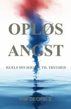 OPLØS ANGST