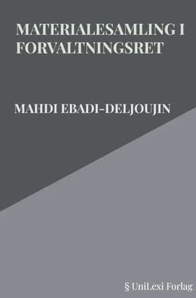 Materialesamling i Forvaltningsret af Mahdi Ebadi-Deljoujin