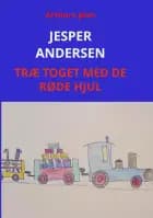 TRÆ TOGET MED DE RØDE HJUL af Jesper Andersen