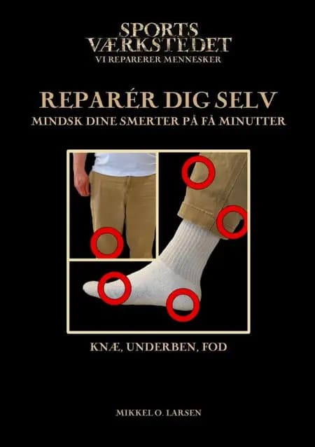 Reparer dig selv (knæ, underben, fod) af Mikkel O. Larsen