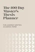The 100 Day Master’s Thesis Planner
