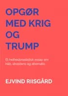 Opgør med krig og Trump af Ejvind Riisgård