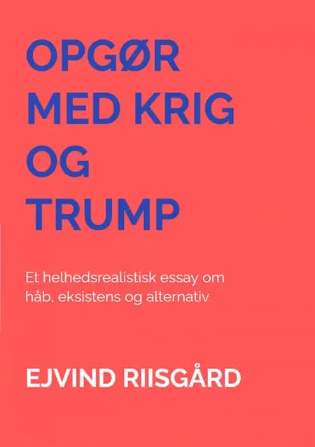 Opgør med krig og Trump af Ejvind Riisgård