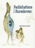 Paddehattene i Bureskoven af Mette Martine Iliasoff