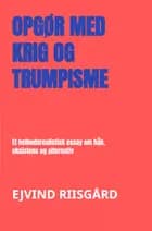 Opgør med krig og trumpisme af Ejvind Riisgård
